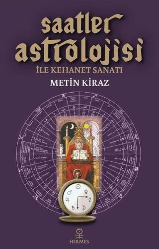 Saatler Astrolojisi ile Kehanet Sanatı Metin Kirazlı