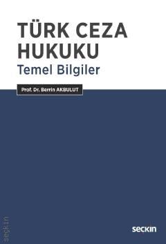 Seçkin Türk Ceza Hukuku Temel Bilgiler