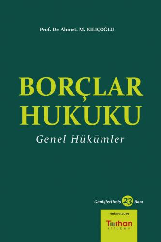 Borçlar Hukuku Genel Hükümler - Ahmet M. Kılıçoğlu
