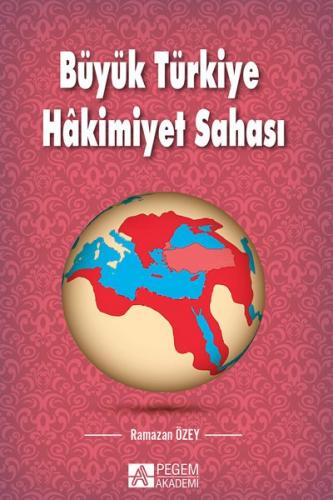 Büyük Türkiye Hâkimiyet Sahası Ramazan Özey