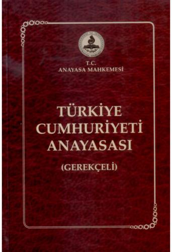 Türkiye Cumhuriyeti Anayasası (Gerekçeli) Yunus Emre Yılmazoğlu