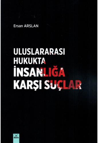 Uluslararası Hukukta İnsanlığa Karşı Suçlar Ersan Arslan