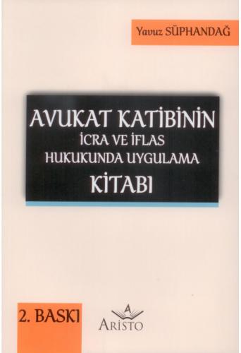 Avukat Katibinin İcra ve İflas Hukukunda Uygulama Kitabı