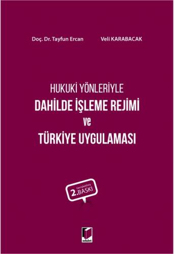 Hukuki Yönleriyle Dahilde İşleme Rejimi ve Türkiye Uygulaması Tayfun E
