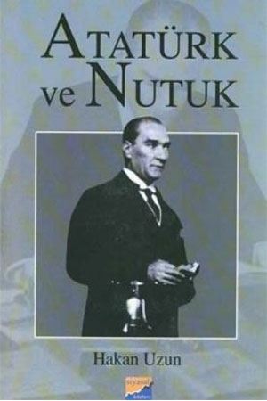 Atatürk ve Nutuk Hakan Uzun