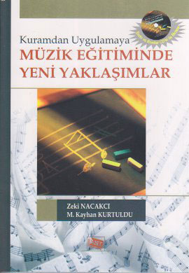 Kuramdan Uygulamaya Müzik Eğitiminde Yeni Yaklaşımlar Zeki Naçakcı