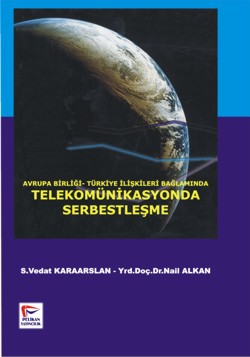 Avrupa Birliği Türkiye İlişkileri Bağlamında Telekomünikasyonda Serbestleşme