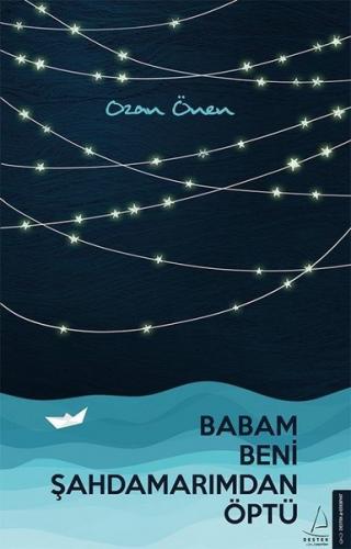 Babam Beni Şahdamarımdan Öptü - Ozan Önen