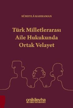 On İki Levha Türk Milletlerarası Aile Hukukunda Ortak Velayet