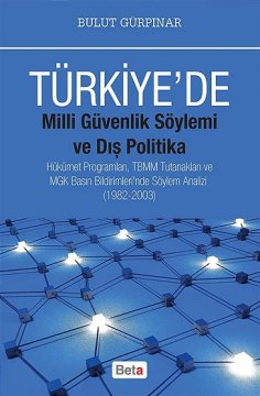 Beta Türkiye 'de Milli Güvenlik Söylemi ve Dış Politika - Bulut Gürpın