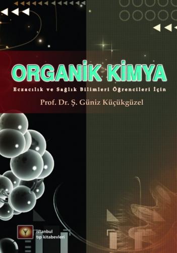 Organik Kimya Eczacılık ve Sağlık Bilimleri Öğrencileri İçin Ş.Güniz K