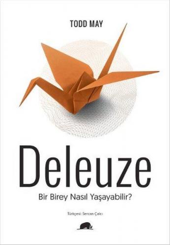 Deleuze: Bir Birey Nasıl Yaşayabilir - Todd May