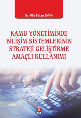 Ekin Kamu Yönetiminde Bilişim Sistemlerinin Strateji Geliştirme Amaçlı Kullanımı