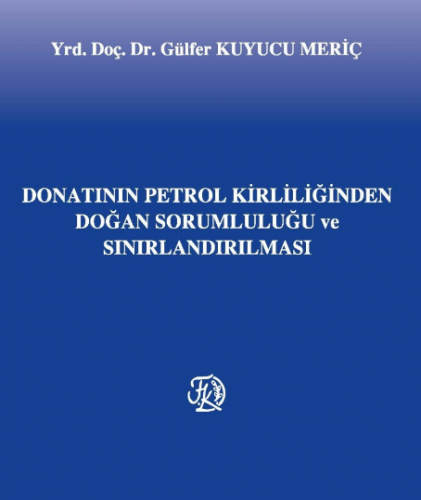 Filiz Donatanın Petrol Kirliliğinden Doğan Sorumluluğu ve Sınırlandırılması - Gülfer Kuyucu Meriç