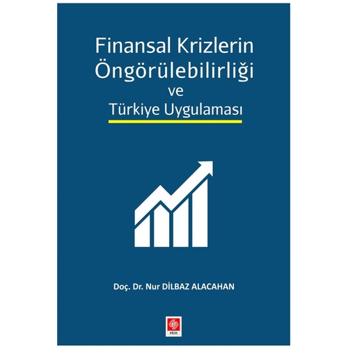 Finansal Krizlerin Öngörülebilirliği ve Türkiye Uygulaması Nur Dilbaz 