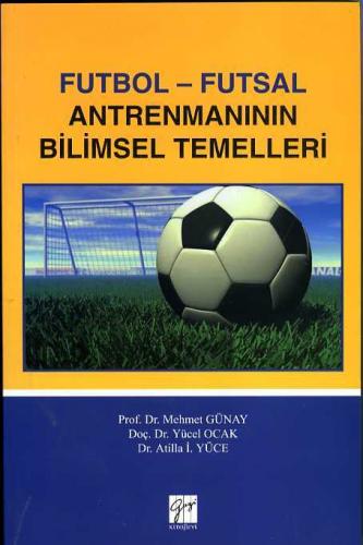 Futbol - Futsal Antremanının Bilimsel Temelleri Mehmet Günay