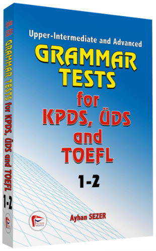Grammar Tests for KPDS, ÜDS and KPDS, ÜDS TOEFL 1-2 Upper - Intermediate and Advanced