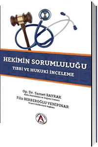 Hekimin Sorumluluğu Tıbbi ve Hukuki İnceleme - Samet Bayrak, Filiz Ber