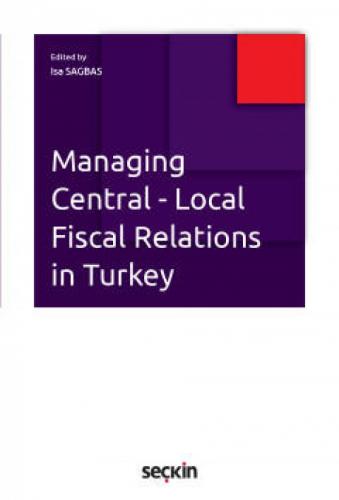 Managing Central Local Fiscal Relations in Turkey İsa Sağbaş