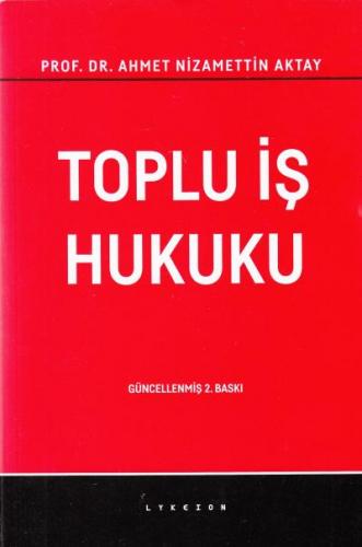 Toplu İş Hukuku Ahmet Nizamettin Aktaya
