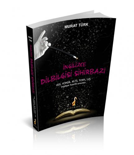 İngilizce Dilbilgisi Sihirbazı YDS, YÖKDİL, IELTS, TOEFL, LYS İngilizce Hazırlık Sınavları - Murat Türk