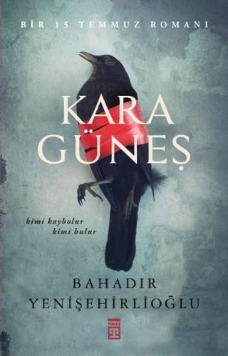 Kara Güneş - Bir 15 Temmuz Romanı - Bahadır Yenişehirlioğlu