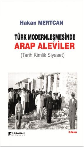 Karahan Türk Modernleşmesinde Arap Aleviler - Hakan Mertcan