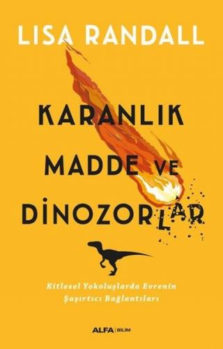 Karanlık Madde ve Dinozorlar - Lisa Randall