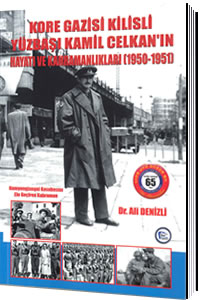 Kore Gazisi Kilisli Yüzbaşı Kamil Celkan'ın Hayatı ve Kahramanlıkları 1950-1951, Dr. Ali Denizli