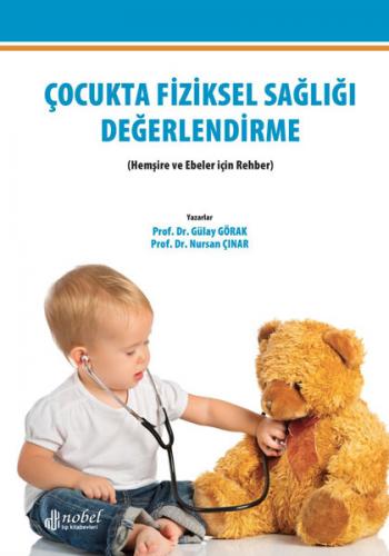 Nobel Tıp Çocukta Fiziksel Sağlığı Değerlendirme Hemşire ve Ebeler için Rehber