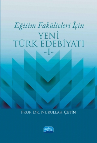 Eğitim Fakülteleri İçin Yeni Türk Edebiyatı I Nurullah Çetin