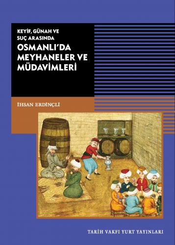 Osmanlı’da Meyhaneler ve Müdavimleri İhsan Erdinçli