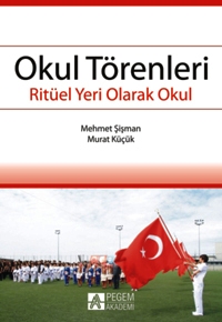 Okul Törenleri Ritüel Yeri Olarak Okul Mehmet Şişman