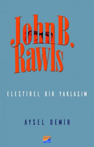 John B. Rawls Eleştirel Bir Yaklaşım %15 indirimli Aysel Demir