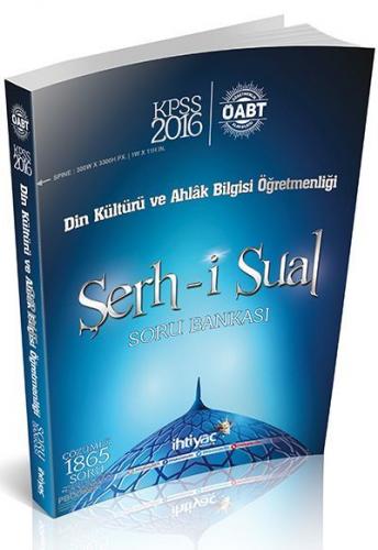 İhtiyaç Yayıncılık 2016 ÖABT Şerhi Sual Din Kültürü ve Ahlak Bilgisi Öğretmenliği Çözümlü Soru Bankası