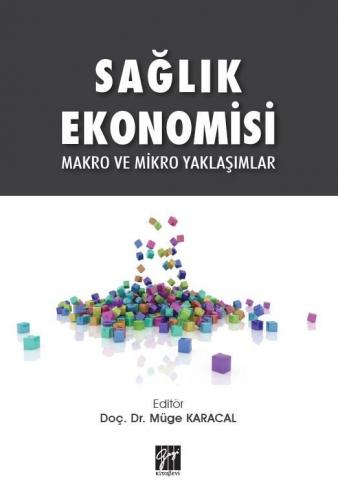 Sağlık Ekonomisi Makro ve Mikro Yaklaşımlar Müge Karacal