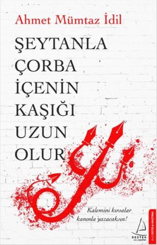 Şeytanla Çorba İçenin Kaşığı Uzun Olur - Ahmet Mümtaz İdil