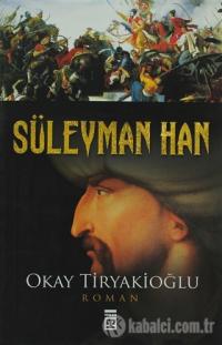 Süleyman Han - Okay Tiryakioğlu