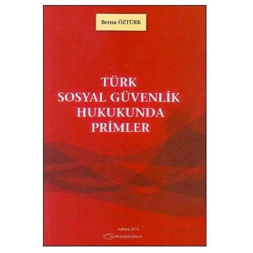 Turhan Türk Sosyal Güvenlik Hukukunda Primler - Berna Öztürk