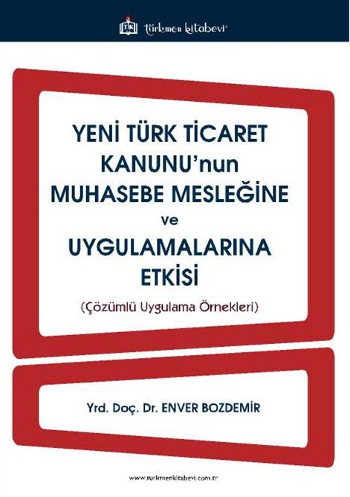Türkmen Yeni Türk Ticaret Kanunu 'nun Muhasebe Mesleğine ve Uygulamala