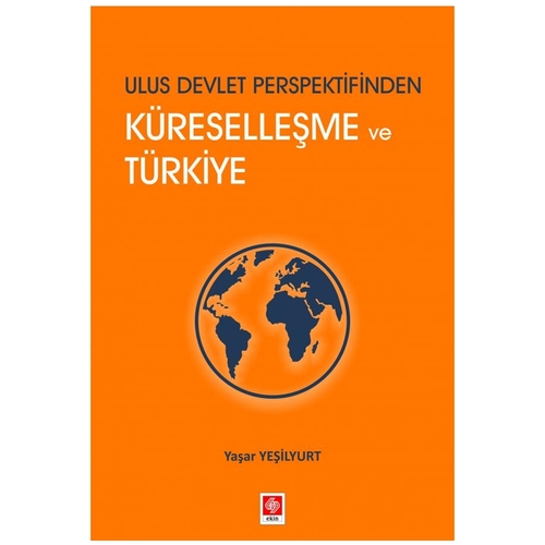 Ulus Devlet Perspektifinden Küreselleşme ve Türkiye Yaşar Yeşilyurt