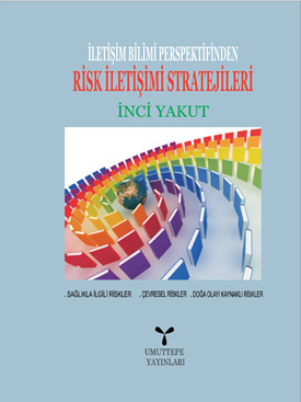 İletişim Bilimi Perspektifinden Risk İletişimi Stratejileri İnci Yakut