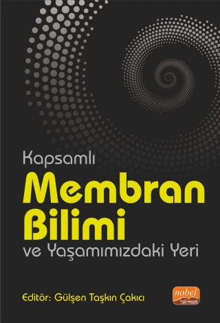 Kapsamlı Membran Bilimi ve Yaşamımızdaki Yeri Gülşen Taşkın Çakıcı