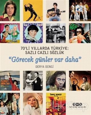 70'li Yıllarda Türkiye: Sazlı Cazlı Sözlük / Görecek Günler Var Daha