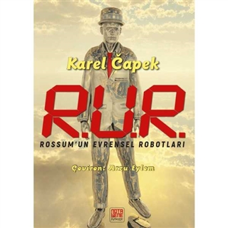 R.U.R Rossum’un Evrensel Robotları