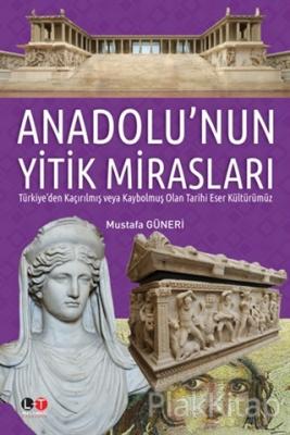 Anadolu'nun Yitik Mirasları (Ciltli)