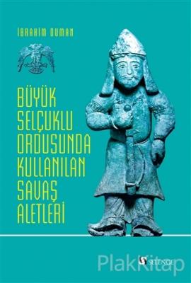 Büyük Selçuklu Ordusunda Kullanılan Savaş Aletleri