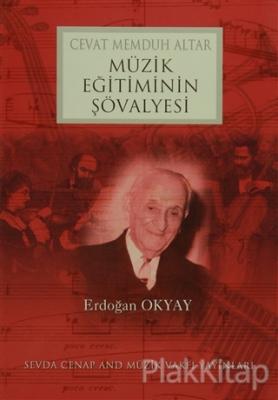 Cevat Memduh Altar Müzik Eğitiminin Şövalyesi Erdoğan Okyay