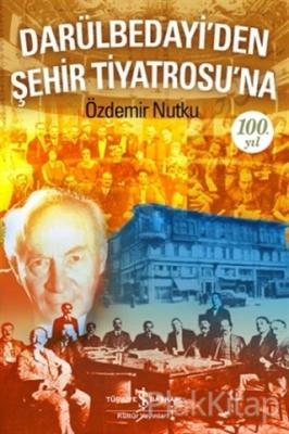 Darülbedayi'den Şehir Tiyatrosu'na 100. Yıl
