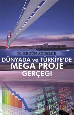 Dünyada ve Türkiye'de Mega Proje Gerçeği